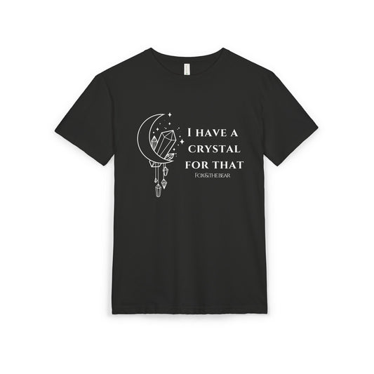I Have A Crystal For That Unisex T-Shirt